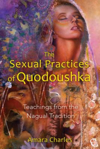 Книга Sexual Practices of Quodoushka Amara Charles