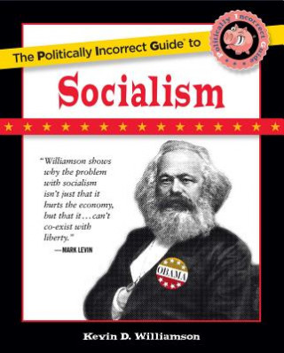 Carte Politically Incorrect Guide to Socialism Kevin Williamson