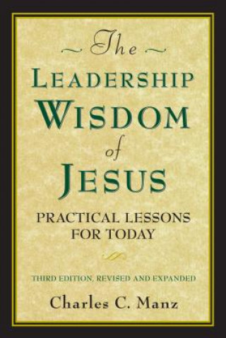 Könyv Leadership Wisdom of Jesus: Practical Lessons for Today Charles Manz