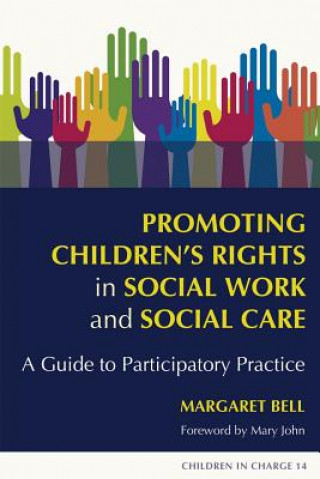 Knjiga Promoting Children's Rights in Social Work and Social Care Margaret Bell