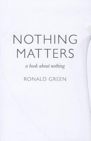 Knjiga Nothing Matters Ronald Green