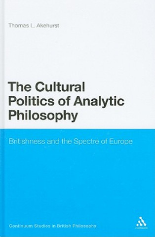 Kniha Cultural Politics of Analytic Philosophy Thomas Akehurst