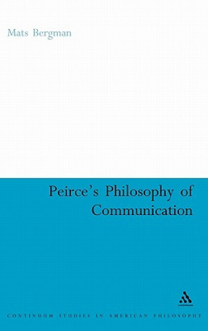 Kniha Peirce's Philosophy of Communication Mats Bergman