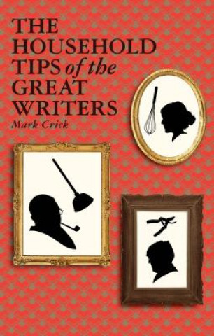 Kniha Household Tips of the Great Writers Mark Crick