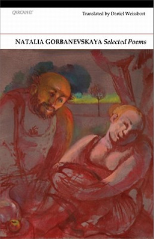 Knjiga Selected Poems: Natalya Gorbanevskaya Natalia Gorbanevskaya