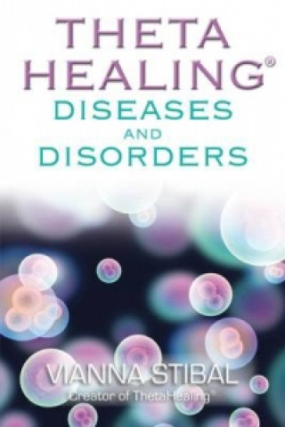 Kniha ThetaHealing (R) Diseases and Disorders Vianna Stibal