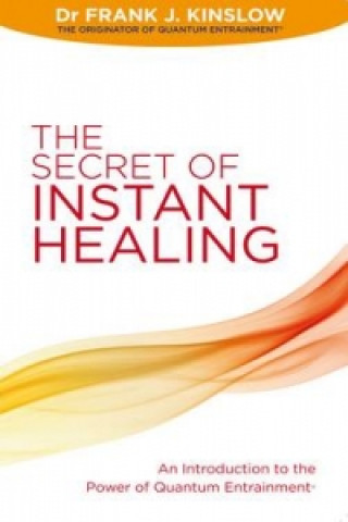 Carte Secret of Instant Healing Frank J. Kinslow