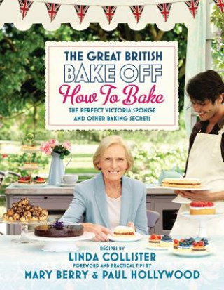 Knjiga Great British Bake Off: How to Bake Linda Collister