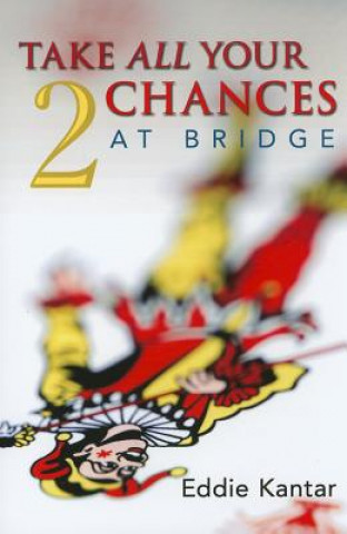 Kniha Take All Your Chances at Bridge Eddie Kantar