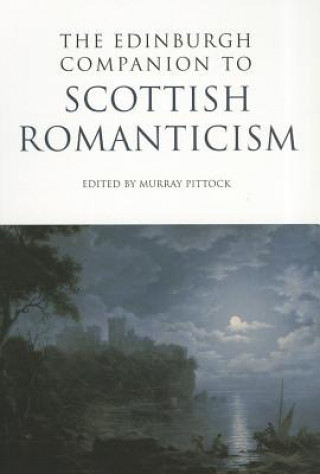 Kniha Edinburgh Companion to Scottish Romanticism Murray Pittock