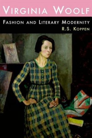 Kniha Virginia Woolf, Fashion and Literary Modernity R S Koppen