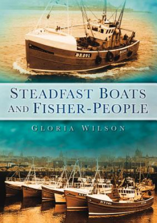 Kniha Steadfast Boats and Fisher-People Gloria Wilson