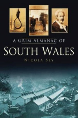 Kniha Grim Almanac of South Wales Nicola Sly