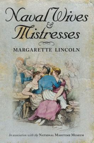 Kniha Naval Wives and Mistresses Margarette Lincoln