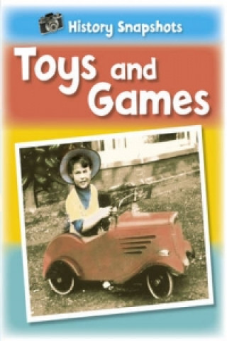 Knjiga History Snapshots: Toys and Games Sarah Ridley