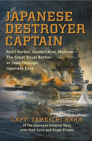Kniha Japanese Destroyer Captain Tameichi Hara