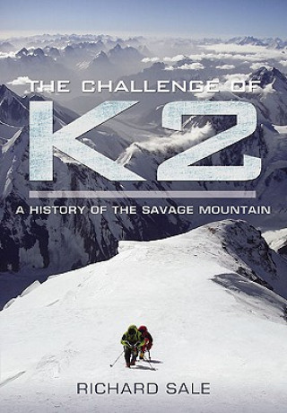 Carte Challenge of K2: a History of the Savage Mountain Richard Sale