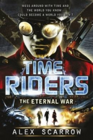 Carte TimeRiders: The Eternal War (Book 4) Alex Scarrow