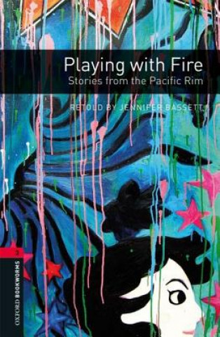 Книга Oxford Bookworms Library: Level 3:: Playing with Fire: Stories from the Pacific Rim Jennifer Bassett