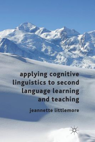 Kniha Applying Cognitive Linguistics to Second Language Learning and Teaching Jeannette Littlemore