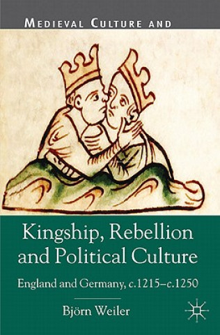 Книга Kingship, Rebellion and Political Culture Bjorn Weiler