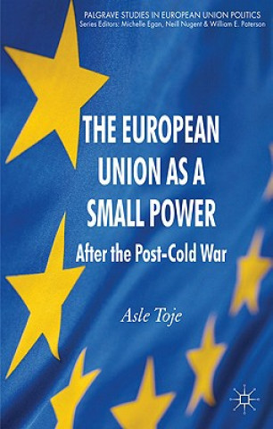 Carte European Union as a Small Power Asle Toje