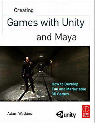 Carte Creating Games with Unity and Maya Adam Watkins