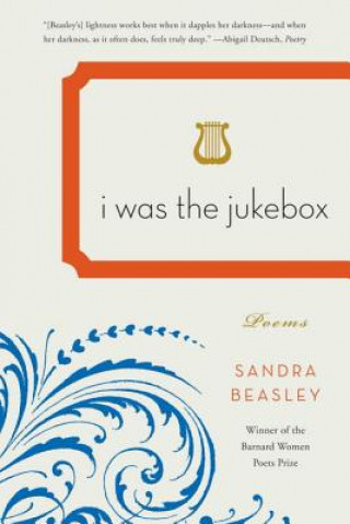 Книга I Was the Jukebox Sandra Beasley