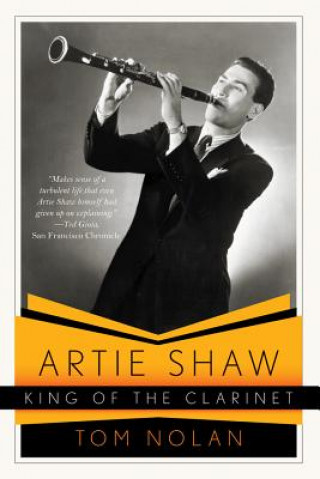 Kniha Artie Shaw, King of the Clarinet Tom Nolan