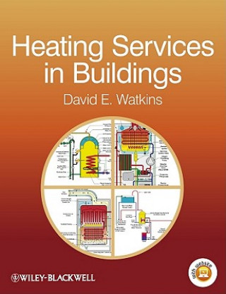 Könyv Heating Services in Buildings - Design, Installation, Commissioning and Maintenance David E. Watkins