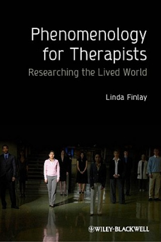 Книга Phenomenology for Therapists - Researching the Lived World Linda Finlay