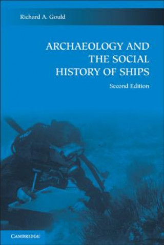 Könyv Archaeology and the Social History of Ships Richard A Gould