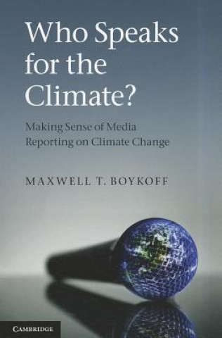 Carte Who Speaks for the Climate? Maxwell T Boykoff