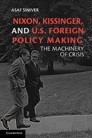 Könyv Nixon, Kissinger, and US Foreign Policy Making Asaf Siniver