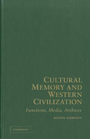 Carte Cultural Memory and Western Civilization Aleida Assmann