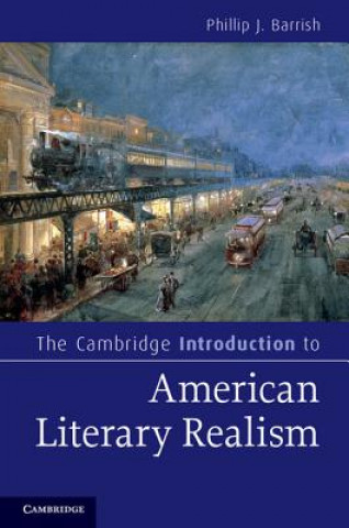 Книга Cambridge Introduction to American Literary Realism Phillip J Barrish