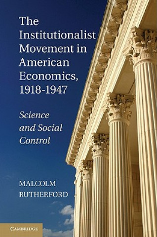 Könyv Institutionalist Movement in American Economics, 1918-1947 Malcolm Rutherford