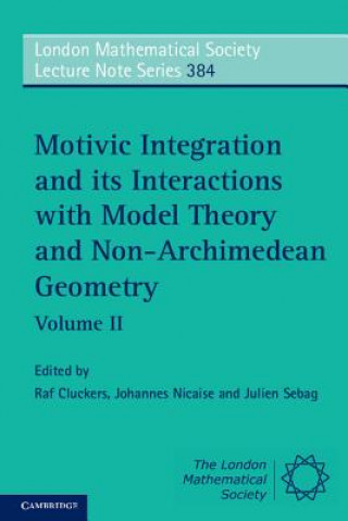 Carte Motivic Integration and its Interactions with Model Theory and Non-Archimedean Geometry: Volume 2 Raf Cluckers