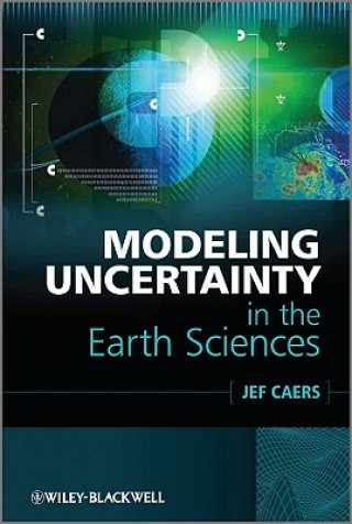 Kniha Modeling Uncertainty in the Earth Sciences Jef Caers