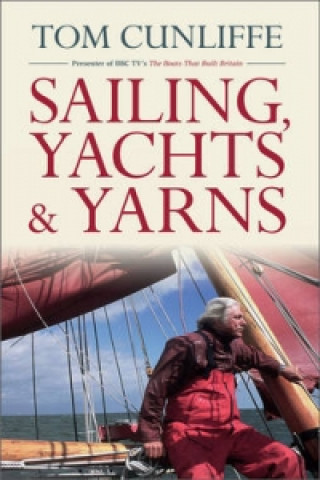 Kniha Sailing, Yachts and Yarns Tom Cunliffe