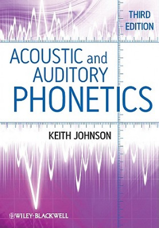 Carte Acoustic and Auditory Phonetics 3e Keith Johnson