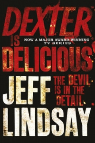 Könyv Dexter is Delicious Jeff Lindsay