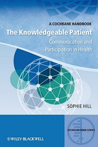 Книга Knowledgeable Patient - Communication and Participation in Health Sophie Hill