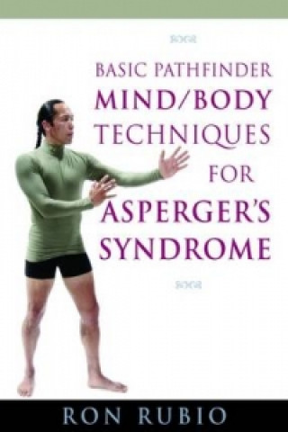 Video Basic Pathfinder Mind/Body Techniques for Asperger's Syndrome Ron Rubio