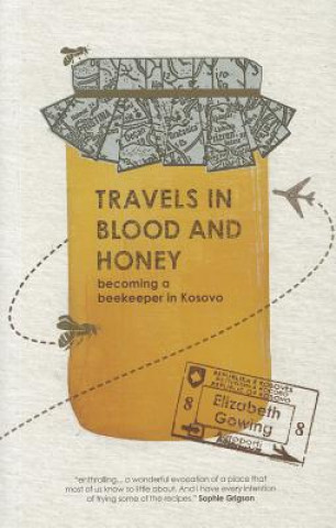 Книга Travels Through Blood and Honey Elizabeth Gowing