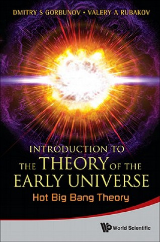 Könyv Introduction To The Theory Of The Early Universe: Hot Big Bang Theory Dmitry S Gorbunov