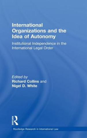 Carte International Organizations and the Idea of Autonomy Nigel D White