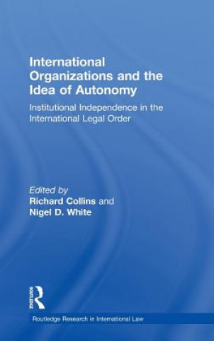 Book International Organizations and the Idea of Autonomy Nigel D White