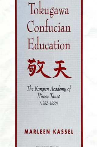 Knjiga Tokugawa Confucian Education Marleen Kassel