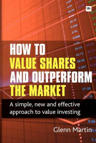 Kniha How to Value Shares and Outperform the Market Glenn Martin